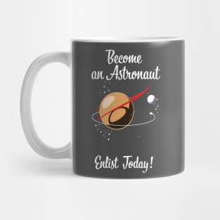 Become an Astronaut - Enlist Today! Mug